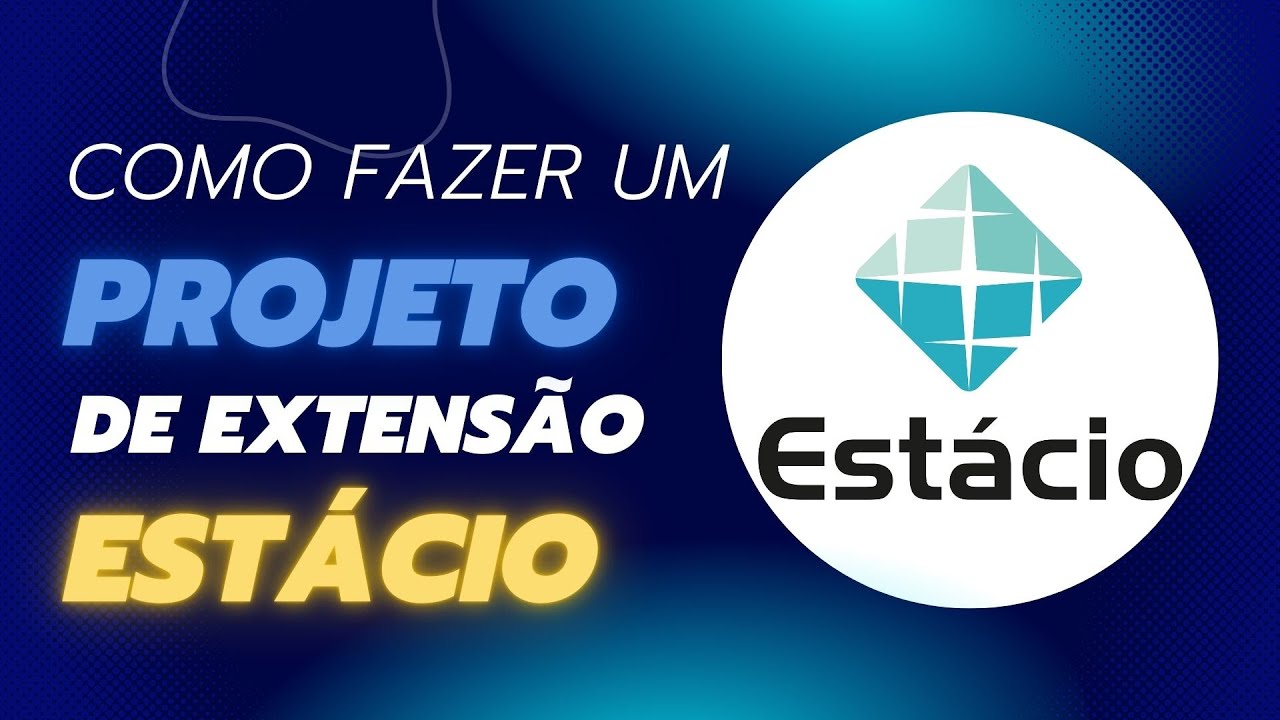 Como fazer um Projeto de Extensão ESTÁCIO [GARANTIDO]