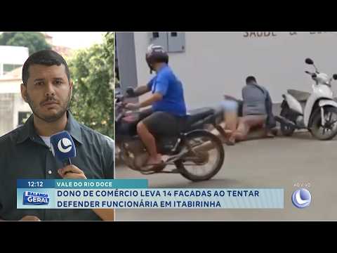 Itabirinha: Comerciante leva 14 facadas ao defender funcionária.