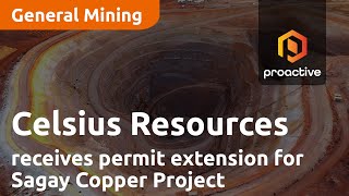 celsius-resources-receives-permit-extension-for-sagay-copper-project