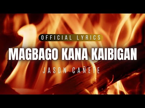 MAGBAGO KANA KAIBIGAN - Jason Cañete (Official Lyrics)