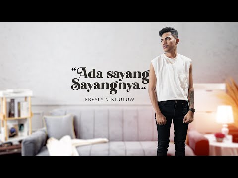 ADA SAYANG - SAYANGNYA - Fresly Nikijuluw (Official Music Video)