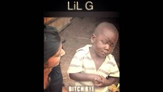 Lil G - B*tch Bye (Feat. SelfMade Kash & Hbm Wayne)