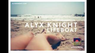 Alyx Knight - Lifeboat [Official Audio]