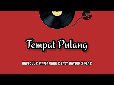 RAPSOUL - TEMPAT PULANG FT MAFIA GANG, EAST NATION & M.A.C ( LYRICS VIDEO )