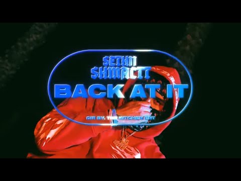 Sethii Shmactt - Back At It (Official Music Video) | Shot @TheKitchenENT