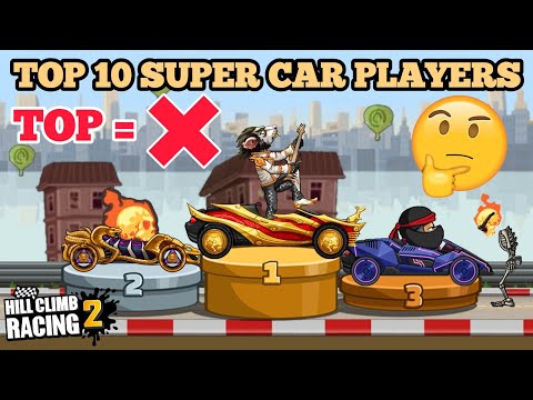 TOP 10 SUPER CAR PLAYERS in HCR2 😱 - Shocking TOP 3 WORLD RECORD 😳 - Hill Climb Racing 2