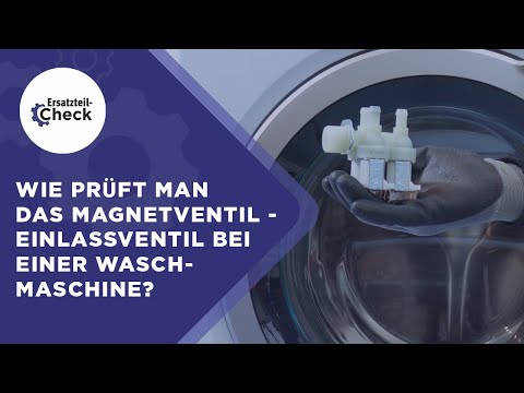 Wie prüft man das Magnetventil - Einlassventil bei einer Waschmaschine?
