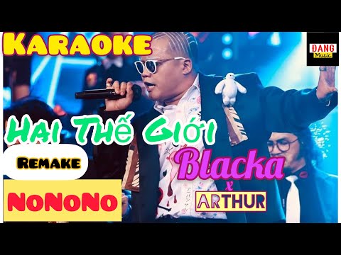 Karaoke | Hai Thế Giới ( remake ) NoNoNo - Blacka ft Arthur | Official karaoke beat