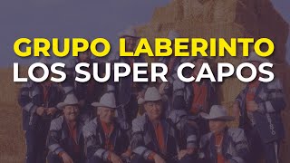 Grupo Laberinto - Los Super Capos (Audio Oficial)