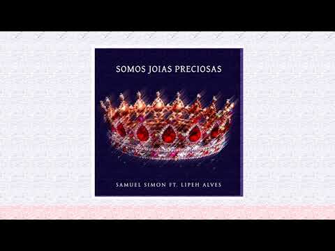 Somos Joias Preciosas - Samuel Simon e Lipeh Alves