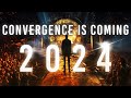 Breaking: THE CONVERGENCE Of 2024 Is Coming! - Time To WAKE UP Before It's Too Late!