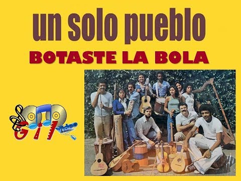 UN SOLO PUEBLO - "BOTASTE LA BOLA"