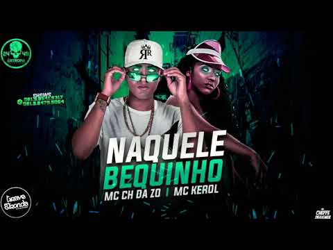 MC CH DA Z.O, MC KEROL - NAQUELE BEQUINHO ( REMIX BREGA FUNK )