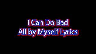 I Can Do Bad All by Myself Lyrics