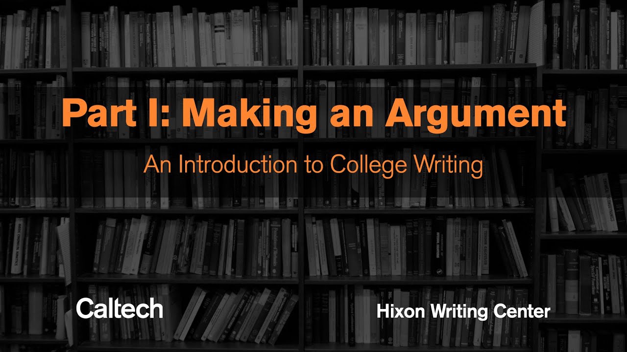Part I: Making an Argument - Introduction to College Writing Series