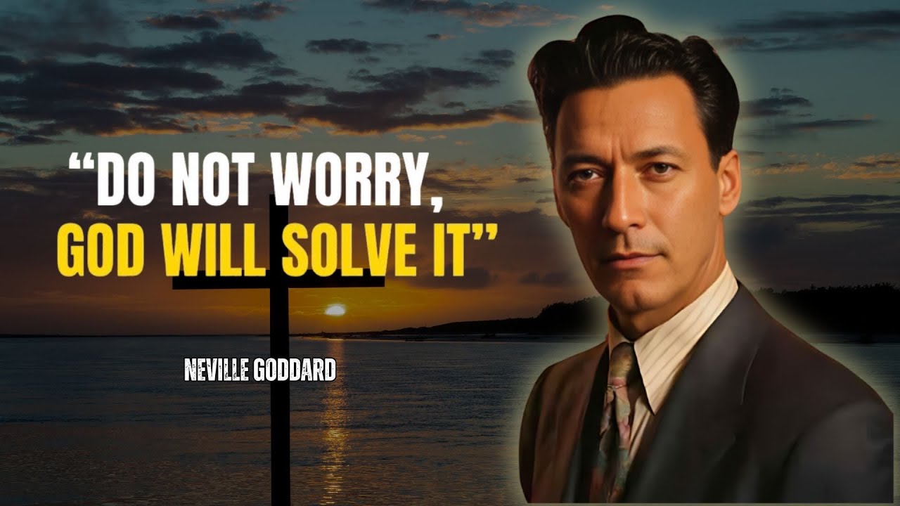 Neville Goddard - Do Not Worry, God Will Solve It