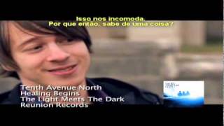 Tenth Avenue North - Healing begins