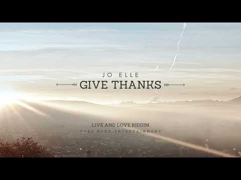 Jo Elle - Give Thanks (Live And Love Riddim by Vybz Boxx Entertainment)