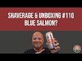 Shaverage Unboxing Episode 110 Blue Salmon