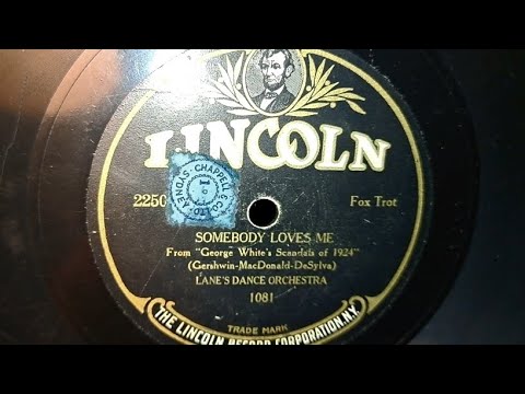 Somebody Loves Me.  Lane's Dance Orchestra. Lincoln 78rpm Phonograph Record from about 1925.