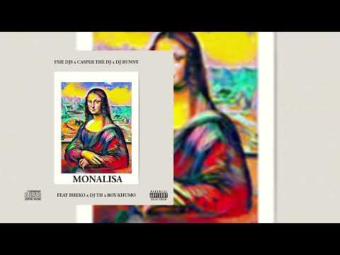 FME DJs x Casper The DJ x DJ Bunny - Monalisa Ft Bheko, DJ TH & Roy Khumo