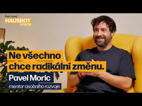 Cíle, vztahy a rozhodnutí. Mentor osobního rozvoje Pavel Moric na Hausbotu Petra Horkého