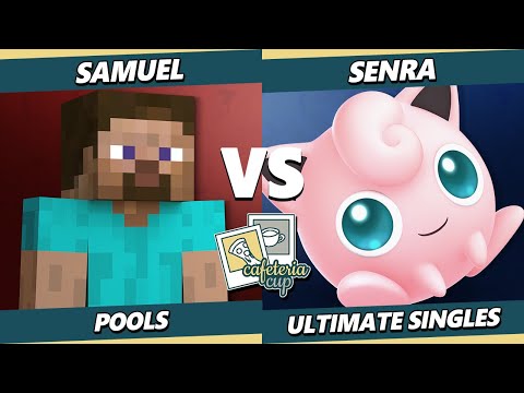 Cafeteria Cup - Senra (Jigglypuff) Vs. Samuel (Steve) Smash Ultimate - SSBU