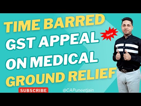 Time Barred GSt Appeal Big Relief Order on Medical Grounds | How to File GSt Appeal