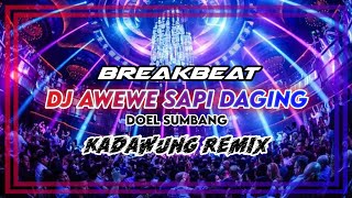DJ AWEWE SAPI DAGING_DOEL SUMBANG || BreakBeat 2024