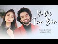 YE DIL TUM BIN Ankush Bhardwaj NeelanjanaRaySongs Coversong Retrosongs