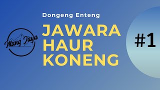 Download lagu Jawara Haur Koneng, Bagian 1, Dongeng Enteng Mang Jaya @MangJaya mp3 Download lagu Jawara Haur Koneng, Bagian 1, Dongeng Enteng Mang Jaya @MangJaya mp3