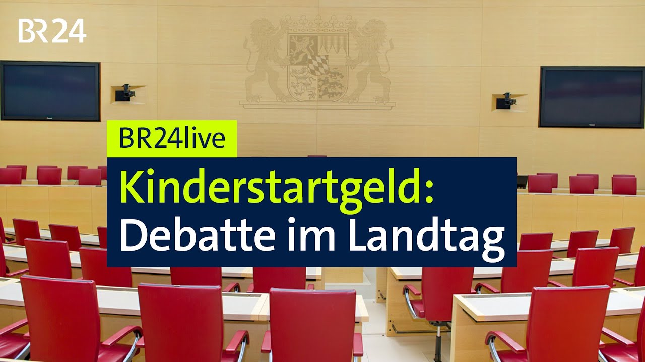 Debatte zum Kinderstartgeld im bayerischen Landtag | BR24live