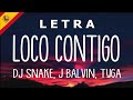 Loco Contigo (Letra/Lyrics) DJ Snake, J Balvin, Tyga || Remix || Dance Loco Contigo (Letra/Lyrics) DJ Snake, J Balvin, Tyga || Remix || Dance
