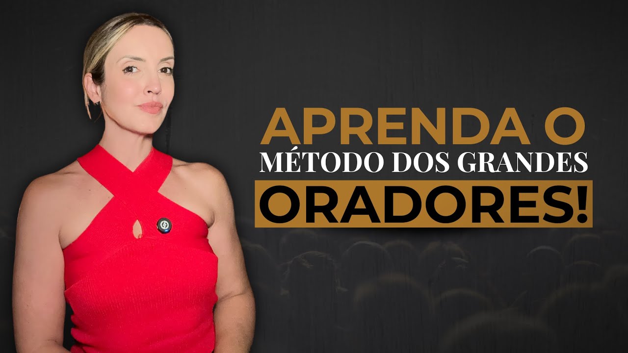 APRENDA O MÉTODO DOS GRANDES ORADORES