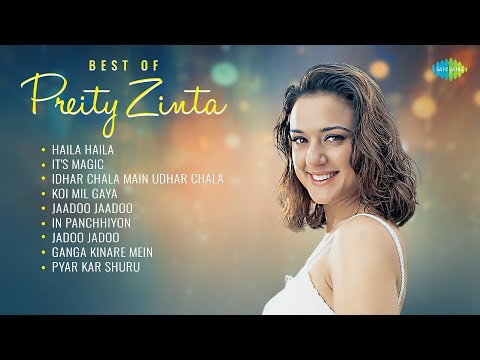 Best of Preity Zinta - Audio Jukebox |  Haila  Haila | It'S Magic | Idhar Chala Main Udhar  Chala
