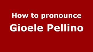 How to pronounce Gioele Pellino