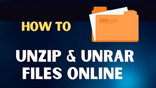 How to Unzip & Unrar Files Online