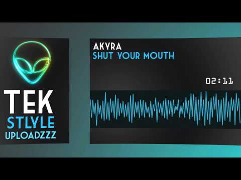 Akyra - Shut Your Mouth