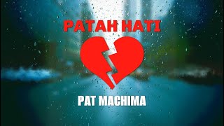 Download lagu Pat Machima - Patah Hati mp3