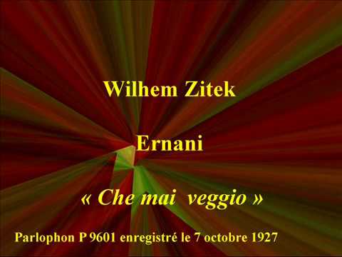 Wilhem Zitek   Ernani   Che mai  veggio   Parlophon P 9601 enregistré le 7 octobre 1927