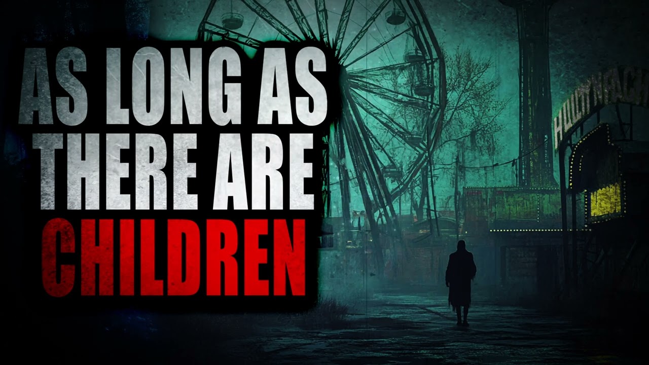 "As Long As There Are Children" | Creepypasta Storytime