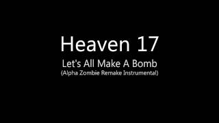 Heaven 17 Let's All Make A Bomb (Alpha Zombie remake Instrumental) Refx Nexus 2