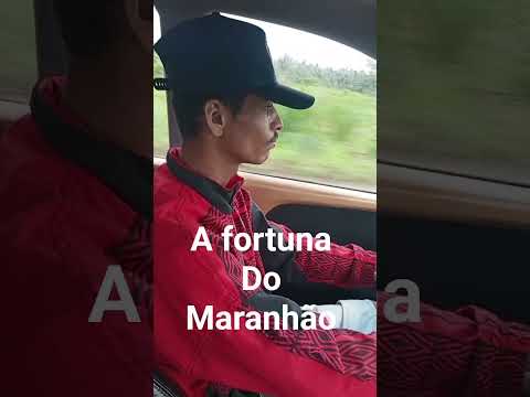 a fortuna do Maranhão
