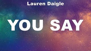 Lauren Daigle - You Say (Lyrics) Lauren Daigle, Hillsong Worship, Chris Tomlin