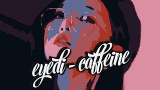 Eyedi (아이디) - Caffeine | Ｓｏｕｌｓ Ｒｅｍｉｘ