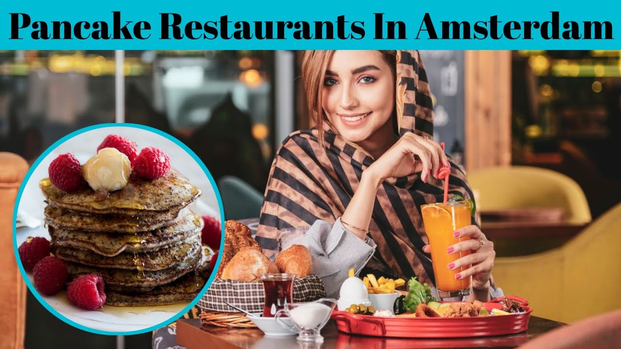 Top 5 Pancake Restaurants In Amsterdam | Advotis4u