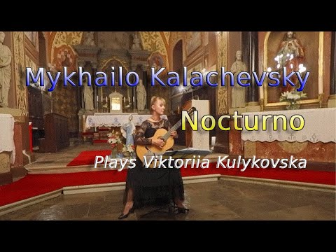 09 Mykhailo Kalachevsky "Nocturno" - plays Viktoriia Kulykovska