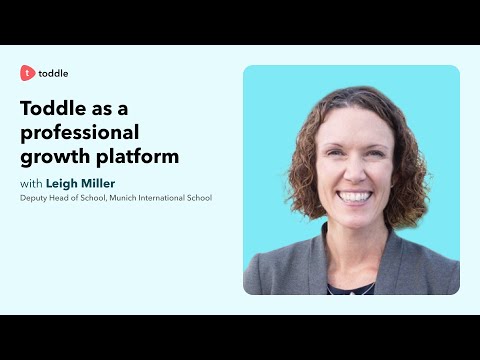 Toddle as a professional growth platform with Leigh Miller, Munich International School.