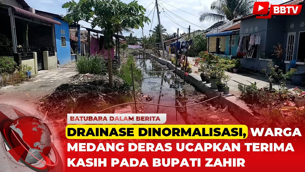 DRAINASE DINORMALISASI, WARGA MEDANG DERAS UCAPKAN TERIMA KASIH PADA BUPATI ZAHIR