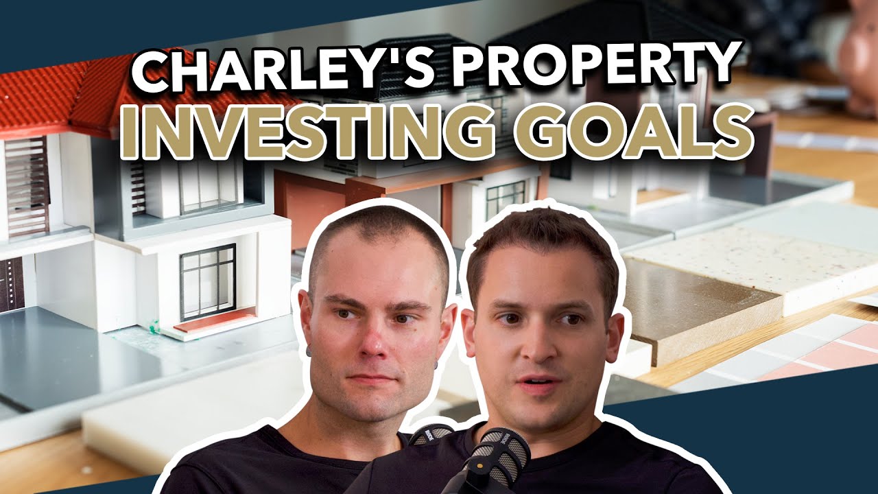 EP 10: Charley's Property Investing Goals for 2023